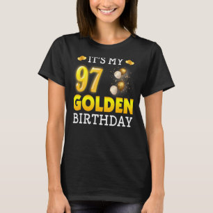 It's My Golden Birthday 97th Birthday  For Men Wom T-Shirt