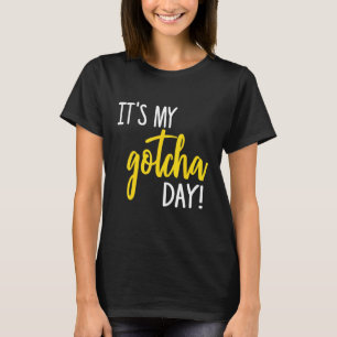 It's My Gotcha Day Adoption Foster Kid Adopted T-Shirt