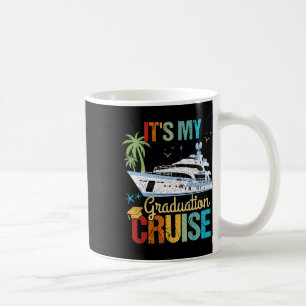 It's My Graduation Cruise Graduation Funny Cruisin Coffee Mug