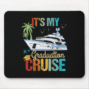 It's My Graduation Cruise Graduation Funny Cruisin Mouse Pad