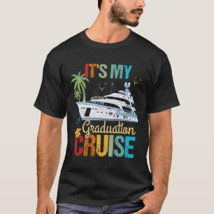 It's My Graduation Cruise Graduation Funny Cruisin T-Shirt