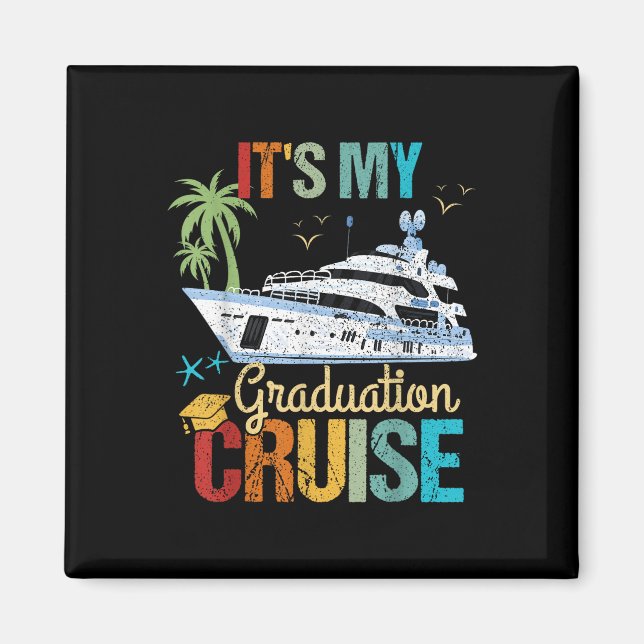 Its My Graduation Cruise Graduation Funny Cruising Magnet (Front)