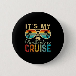 Its My Graduation Cruise Graduation Trip Cruise 20 6 Cm Round Badge
