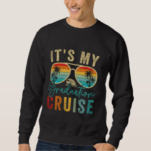 It's My Graduation Cruise Graduation Trip Cruise 2 Sweatshirt