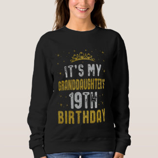 It's My Granddaughter's 19th Birthday 2006 19 Year Sweatshirt