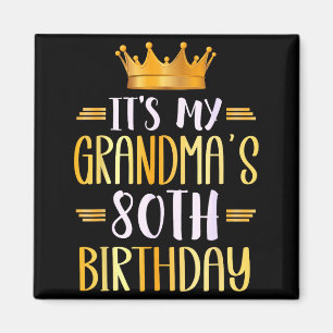Its My Grandmas 80th Birthday Happy 80 Years Old _ Magnet