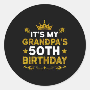 Its My Grandpas 50th Birthday Happy Birthday 50 Ye Classic Round Sticker