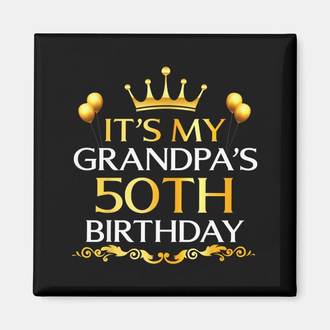Its My Grandpas 50th Birthday Happy Birthday 50 Ye Magnet (Front)
