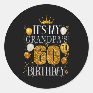 Its My Grandpas 60th Birthday Happy Birthday 60 Ye Classic Round Sticker
