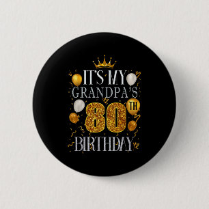 Its My Grandpas 80th Birthday Happy Birthday 80 Ye 6 Cm Round Badge