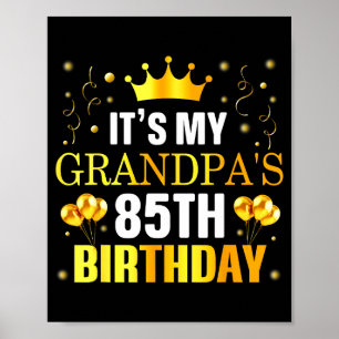 Its My Grandpas 85th Birthday Happy Birthday 85 Ye Poster