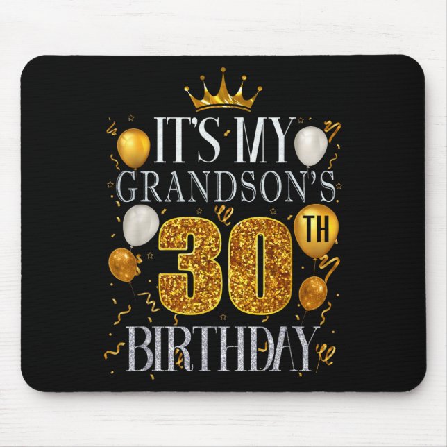 Its My Grandsons 30th Birthday Happy Birthday 30 Y Mouse Pad (Front)