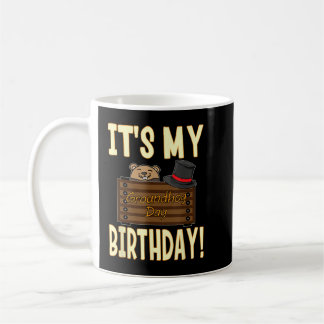 It's My Groundhog Day Birthday! February 2nd  Coffee Mug
