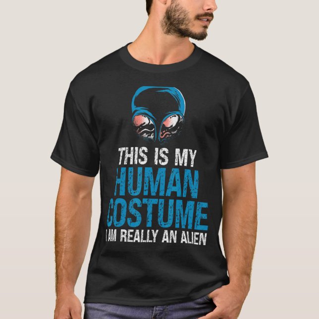 It's My Human Costume I'm A Human Creature Alien T-Shirt (Front)