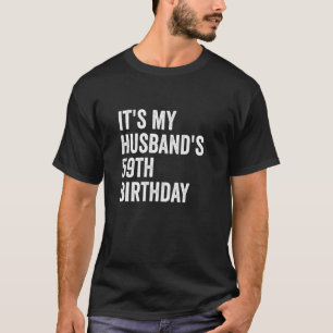 It's My Husband's 59th Birthday T-Shirt