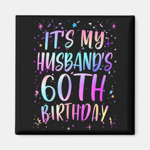 Its My Husbands 60th Birthday Colorful Happy 60 Ye Magnet