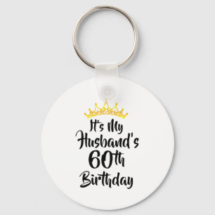 Its My Husbands 60th Birthday Crown Happy 60 Years Key Ring