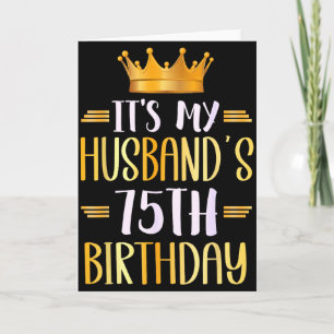 Its My Husbands 75th Birthday Happy 75 Years Old _ Card