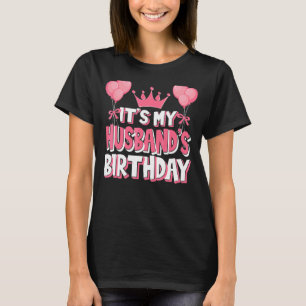 It's My Husband's Birthday Celebration T-Shirt
