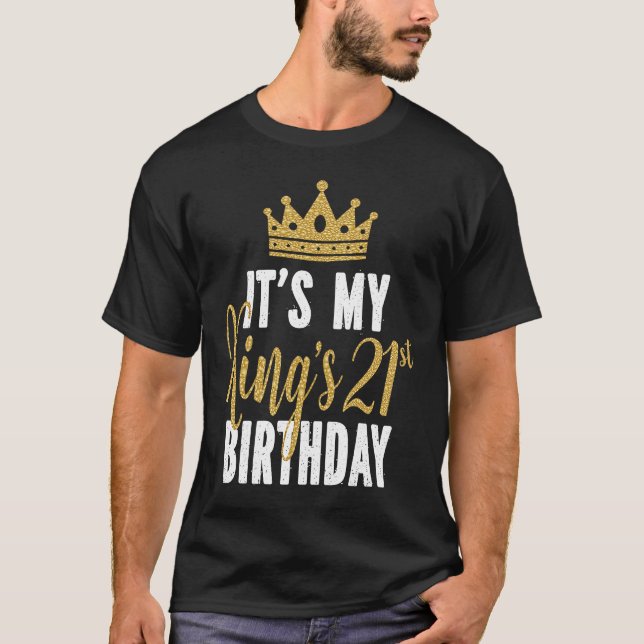 It's My King's 21st Birthday Idea For 21 Years Old T-Shirt (Front)