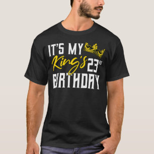 It's My King's 23rd Birthday Party Bday Celebratio T-Shirt