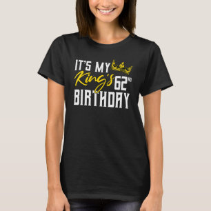 It's My King's 62nd Birthday Party Bday Celebratio T-Shirt