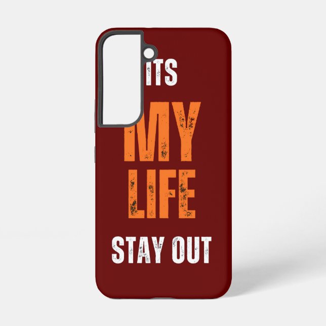 Its my life stay out samsung galaxy s22 case (Back)