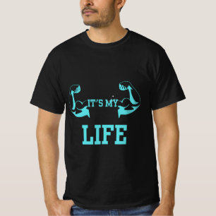 It's my life t-shirt