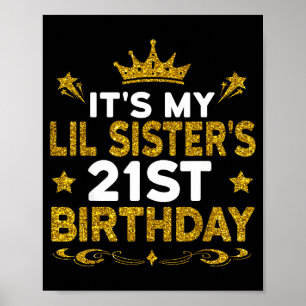 Its My Lil Sisters 21st Birthday Happy 21 Years Ol Poster