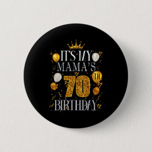 Its My Mamas 70th Birthday Happy Birthday 70 Years 6 Cm Round Badge
