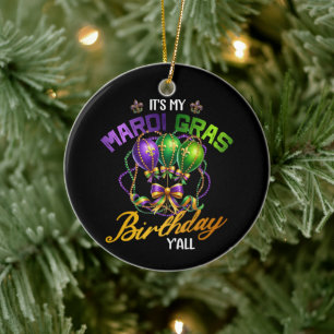 It's My Mardi Gras Birthday Y'all Celebration  Ceramic Ornament