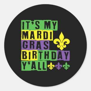 It's My Mardi Gras Birthday Yall Cute Mardi Gras Classic Round Sticker