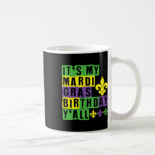 It's My Mardi Gras Birthday Yall Cute Mardi Gras Coffee Mug