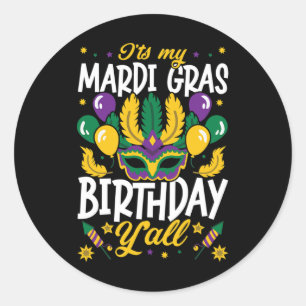 It's My Mardi Gras Birthday Y'all For The Next Mar Classic Round Sticker