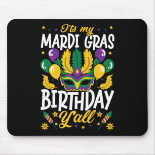 It's My Mardi Gras Birthday Y'all For The Next Mar Mouse Pad