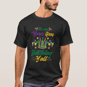 Its My Mardi Gras Birthday Yall For The Next Mardi T-Shirt