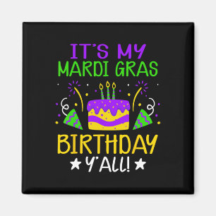 It's My Mardi Gras Birthday Yall King Cake Fat Tue Magnet