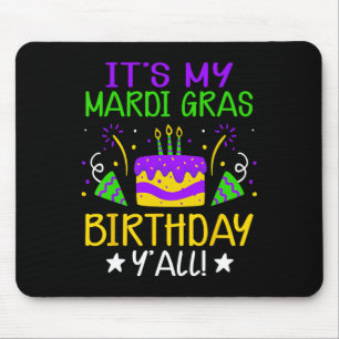 It's My Mardi Gras Birthday Yall King Cake Fat Tue Mouse Pad