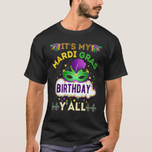 It's My Mardi Gras Birthday Y'all Mardi Gras Birth T-Shirt