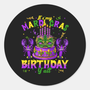 Its My Mardi Gras Birthday Yall Mardi Gras Happy B Classic Round Sticker