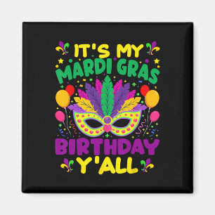 Its My Mardi Gras Birthday Yall Mardi Gras In Marc Magnet