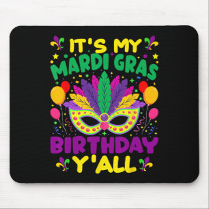 Its My Mardi Gras Birthday Yall Mardi Gras In Marc Mouse Pad
