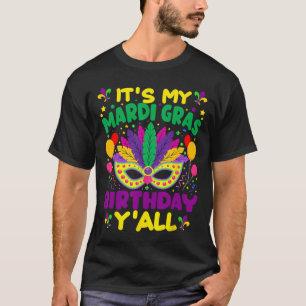 Its My Mardi Gras Birthday Yall Mardi Gras In Marc T-Shirt