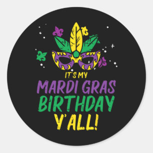 Its My Mardi Gras Birthday Yall Mardi Gras Women M Classic Round Sticker