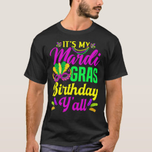 Its My Mardi Gras Birthday Y'all New Orleans Carni T-Shirt