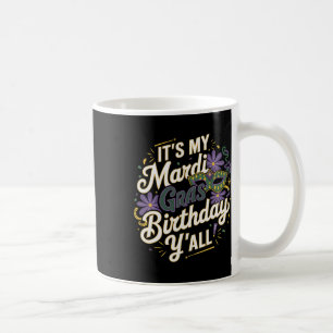 Its My Mardi Gras Birthday Yall New Orleans Swea Coffee Mug
