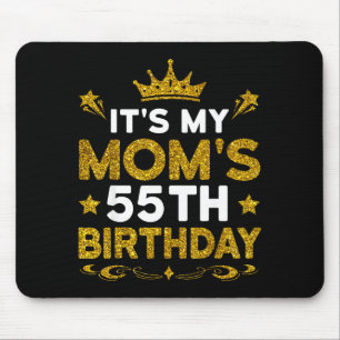 Its My Moms 55th Birthday Happy Birthday 55 Years Mouse Pad