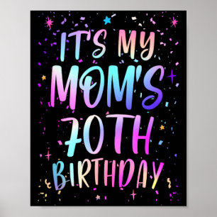 Its My Moms 70th Birthday Colorful Happy 70 Years Poster