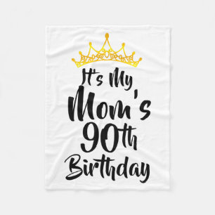 Its My Moms 90th Birthday Crown Happy 90 Years Old Fleece Blanket