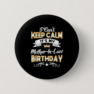 It's My Mother-in-law Birthday Shirt I Can't Keep 6 Cm Round Badge